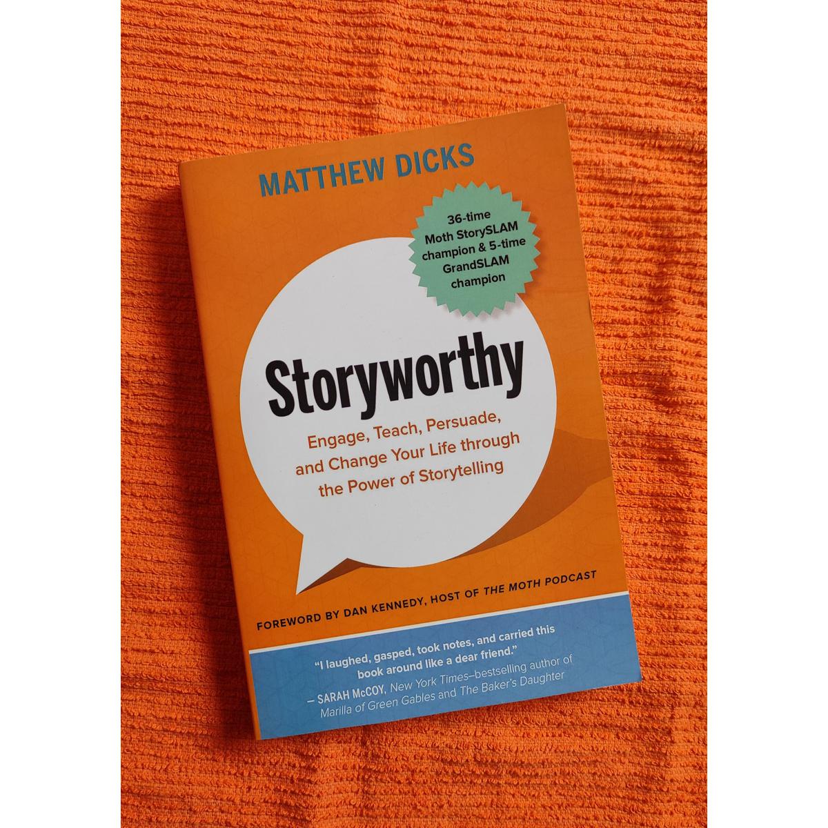 Picture of Storyworthy: Engage, Teach, Persuade, and Change Your Life through the Power of Storytelling