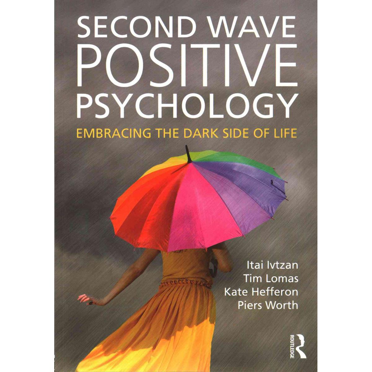 Picture of Second Wave Positive Psychology: Embracing the Dark Side of Life by Tim Lomas
