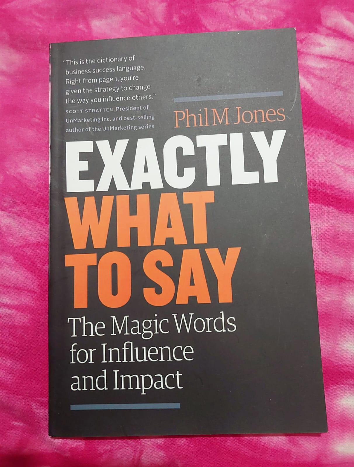 Picture of Exactly what to Say: The Magic Words for Influence and Impact by Phil M. Jones