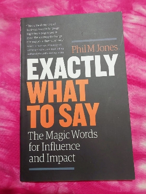 Picture of Exactly what to Say: The Magic Words for Influence and Impact by Phil M. Jones