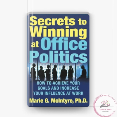 Picture of Secrets to Winning at Office Politics: How to Achieve Your Goals and Increase Your Influence at Work by Marie G. McIntyre