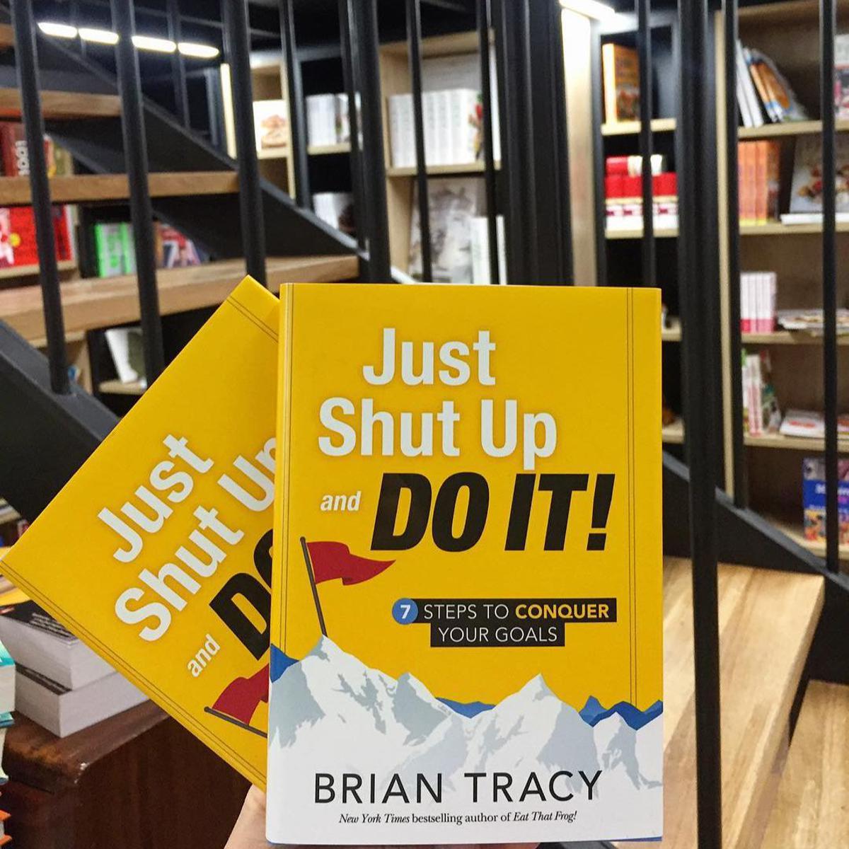 Picture of Just Shut Up and Do It: 7 Steps to Conquer Your Goals by Brian Tracy