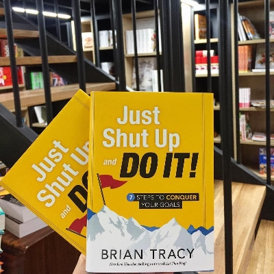 Picture of Just Shut Up and Do It: 7 Steps to Conquer Your Goals by Brian Tracy