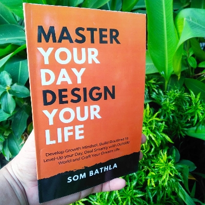 Picture of Master Your Day Design Your Life: Develop Growth Mindset, Build Routines to Level-up Your Day, Deal Smartly With the Outside World and Craft Your Dream Life