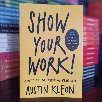 Picture of Show Your Work!: 10 Ways to Share Your Creativity and Get Discovered by Austin Kleon