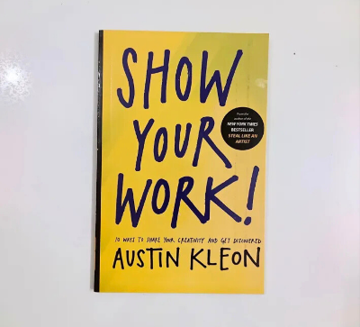 Picture of Show Your Work!: 10 Ways to Share Your Creativity and Get Discovered by Austin Kleon