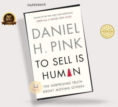 Picture of To Sell Is Human: The Surprising Truth About Moving Others by Daniel H. Pink