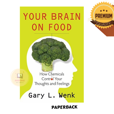 Picture of Your Brain on Food: How Chemicals Control Your Thoughts and Feelings by Gary Wenk - Paperback