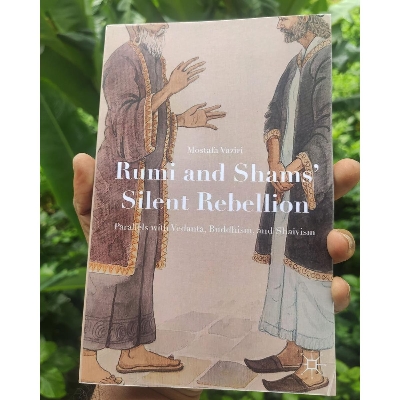 Picture of Rumi and Shams Silent Rebellion: Parallels with Vedanta, Buddhism, and Shaivism by Mostafa Vaziri