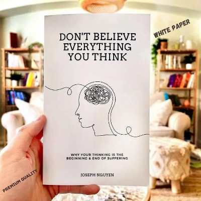 Picture of Don't Believe Everything You Think: Why Your Thinking Is The Beginning & End Of Suffering by Joseph Nguyen