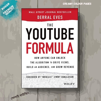 Picture of The YouTube Formula: How Anyone Can Unlock the Algorithm to Drive Views, Build an Audience, and Grow Revenue by Derral Eves