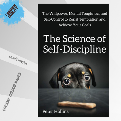 Picture of The Science of Self-Discipline: The Willpower, Mental Toughness, and Self-Control to Resist Temptation and Achieve Your Goals (Live a Disciplined Life) by Peter Hollins