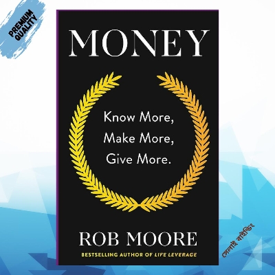 Picture of Money: Know More, Make More, Give More: Learn how to make more money and transform your life by Rob Moore