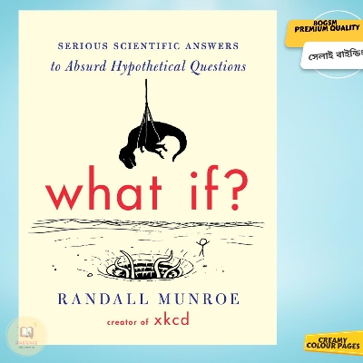 Picture of What If? (International Edition): Serious Scientific Answers to Absurd Hypothetical Questions by Randall Munroe