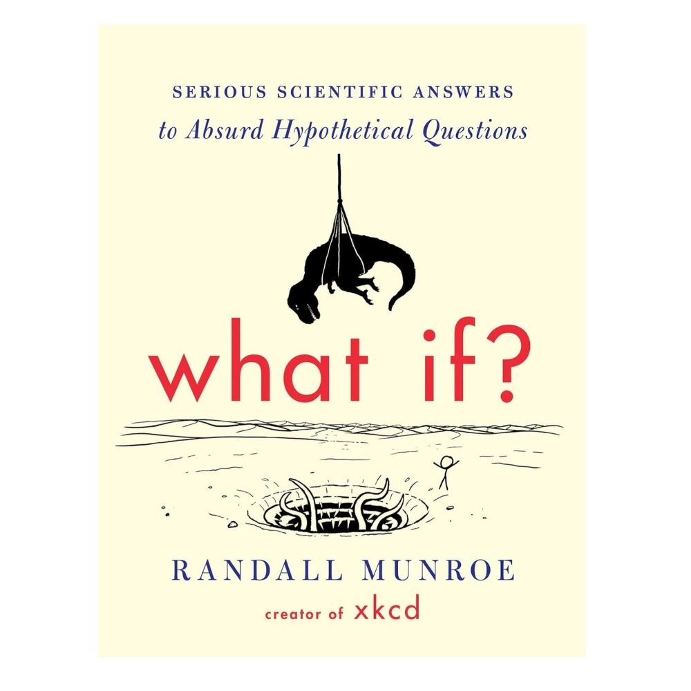 Picture of What If? (International Edition): Serious Scientific Answers to Absurd Hypothetical Questions by Randall Munroe
