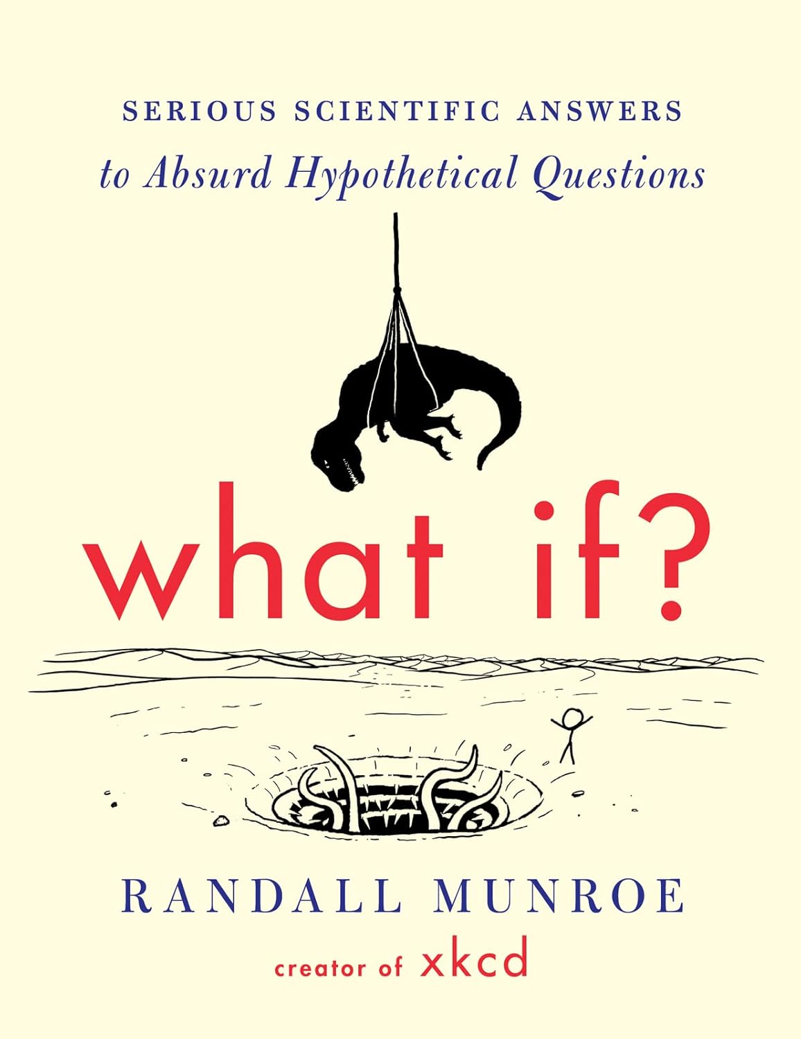 Picture of What If? (International Edition): Serious Scientific Answers to Absurd Hypothetical Questions by Randall Munroe