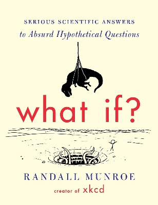 Picture of What If? (International Edition): Serious Scientific Answers to Absurd Hypothetical Questions by Randall Munroe