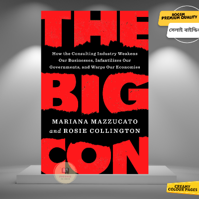 Picture of The Big Con: How the Consulting Industry Weakens Our Businesses, Infantilizes Our Governments, and Warps Our Economies by Mariana Mazzucato, Rosie Collington - Paperback