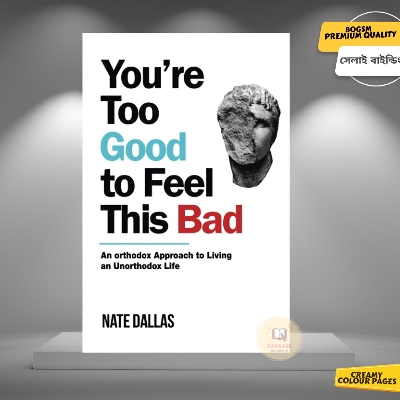 Picture of You're Too Good to Feel This Bad: An Orthodox Approach to Living an Unorthodox Life by Nate Dallas