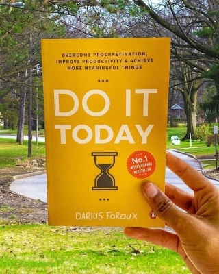 Picture of Do It Today: Overcome Procrastination, Improve Productivity, and Achieve More Meaningful Things by Darius Foroux