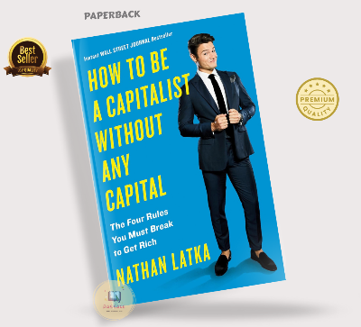 Picture of How to Be a Capitalist Without Any Capital by Nathan Latka - Paperback
