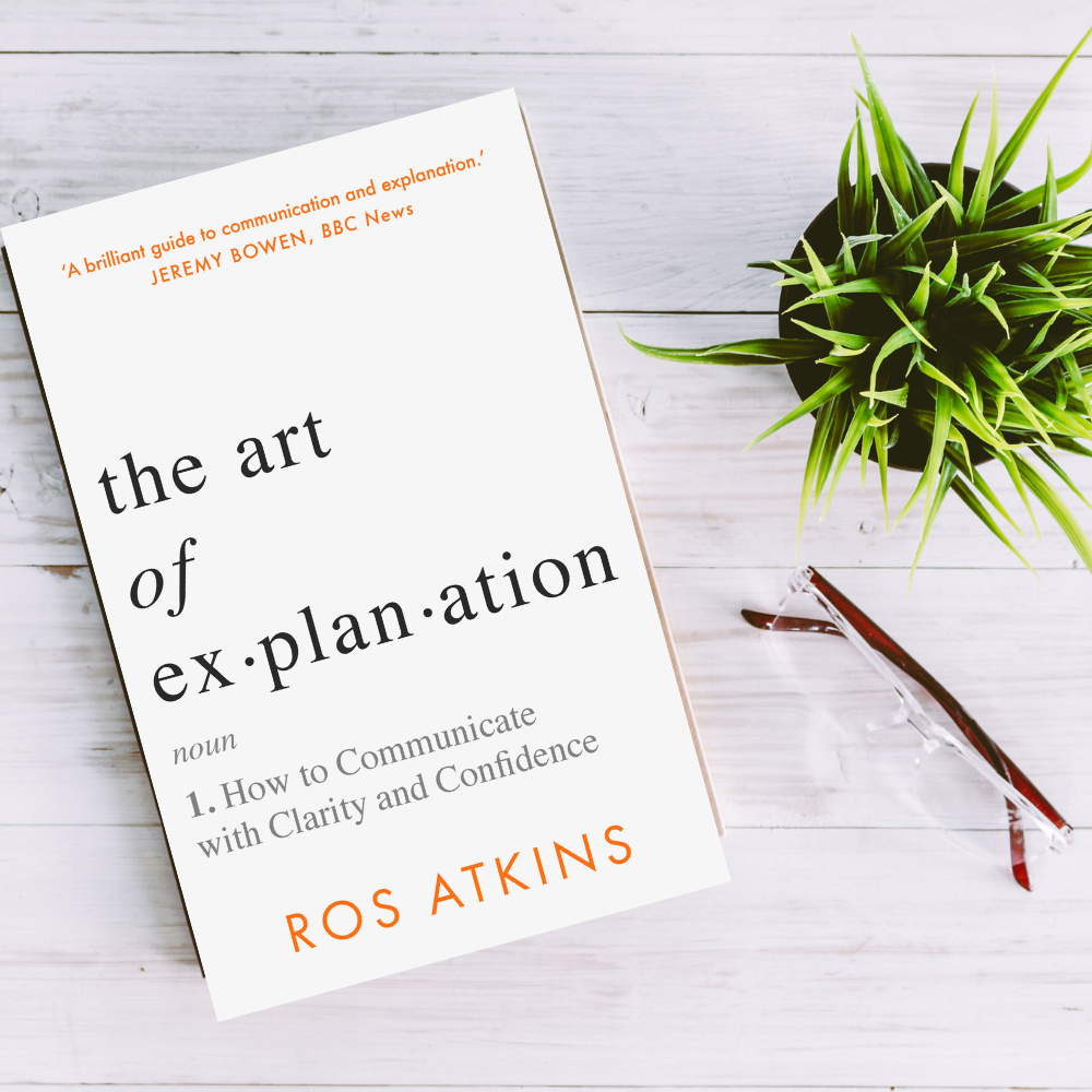 Picture of The Art of Explanation: How to Communicate with Clarity and Confidence by Ros Atkins