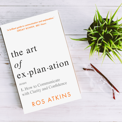 Picture of The Art of Explanation: How to Communicate with Clarity and Confidence by Ros Atkins