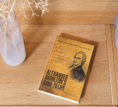 Picture of lexander Hamilton's Guide to Life by Jeff Wilser