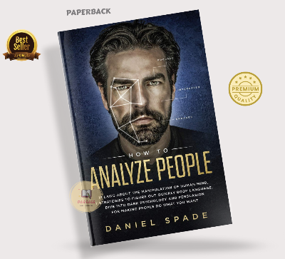 Picture of How to Analyze People: 13 Laws About the Manipulation of the Human Mind, 7 Strategies to Quickly Figure Out Body Language, Dive Into Dark Psychology and Persuasion for Making People Do What You Want Book by Daniel Spade