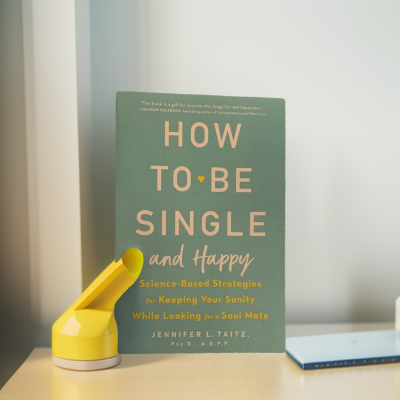 Picture of How to Be Single and Happy: Science-Based Strategies for Keeping Your Sanity While Looking for a Soul Mate