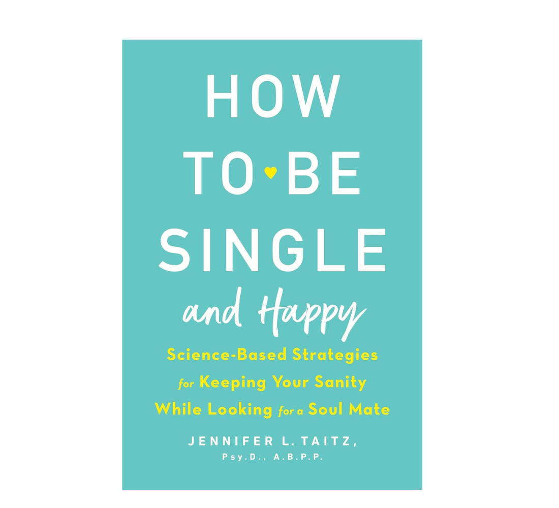 Picture of How to Be Single and Happy: Science-Based Strategies for Keeping Your Sanity While Looking for a Soul Mate