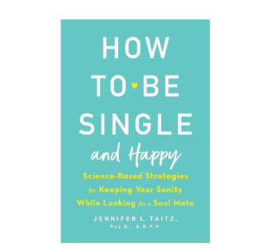 Picture of How to Be Single and Happy: Science-Based Strategies for Keeping Your Sanity While Looking for a Soul Mate