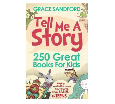 Picture of Tell Me A Story: 250 Great Books for Kids by Grace Sandford (Premium Quality Paperback)