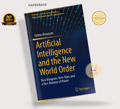 Picture of Artificial Intelligence and the New World Order: New Weapons, New Wars and a New Balance of Power Book by Fatima Roumate (Paperback)