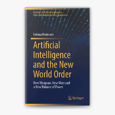 Picture of Artificial Intelligence and the New World Order: New Weapons, New Wars and a New Balance of Power Book by Fatima Roumate (Paperback)