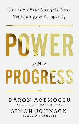 Picture of Power and Progress: Our Thousand-Year Struggle Over Technology and Prosperity