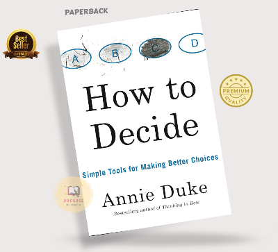 Picture of How to Decide: Simple Tools for Making Better Choices by Annie Duke (Premium Quality - Paperback)
