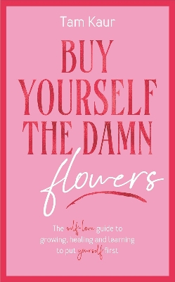Picture of Buy Yourself the Damn Flowers by Tam Kaur (Premium - Paperback)