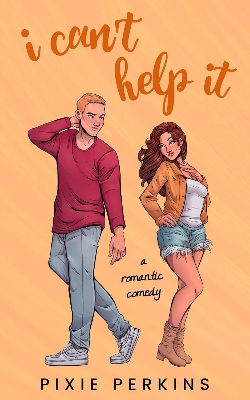 Picture of I Can’t Help It: A Sweet Romantic Comedy by Pixie Perkins