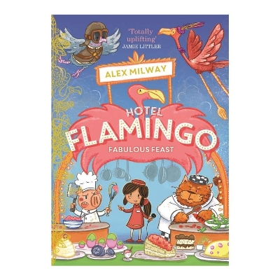 Picture of Hotel Flamingo: Fabulous Feast Book by Alex Milway (Premium - Paperback)