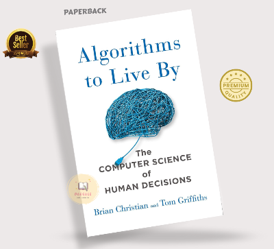 Picture of Algorithms to Live By: The Computer Science of Human Decisions Book by Brian Christian, Thomas L. Griffiths, and Tom Griffiths