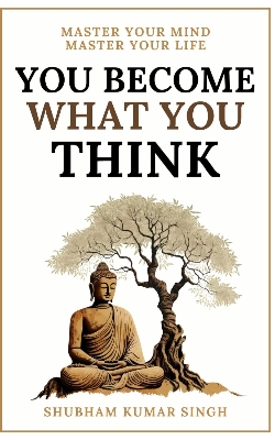 Picture of You Become What You think by Shubham Kumar Singh (Premium - Paperback)