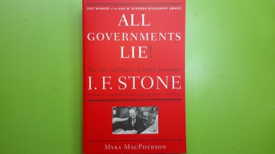 Picture of All Governments Lie: The Life and Times of Rebel Journalist I. F. Stone
