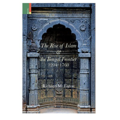 Picture of The rise of Islam and the Bengal frontier, 1204-1760 Book by Richard M. Eaton (Premium - Paperback)