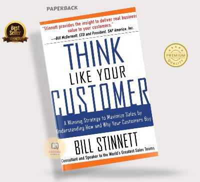 Picture of Think Like Your Customer: A Winning Strategy to Maximize Sales by Understanding and Influencing How and Why Your Customers Buy by Bill Stinnett