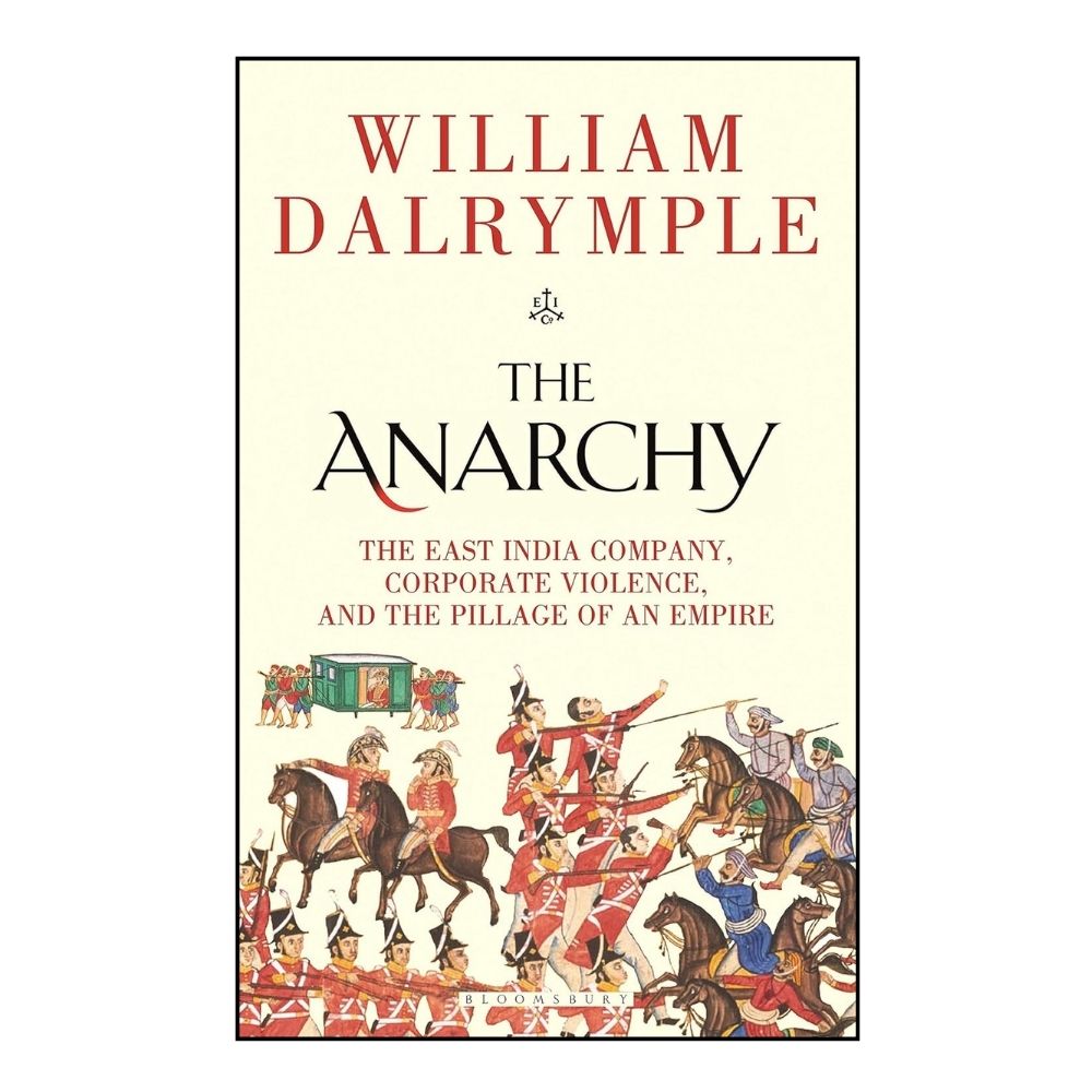 Picture of The Anarchy: The Relentless Rise of the East India Company Book by William Dalrymple (Paperback)