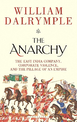 Picture of The Anarchy: The Relentless Rise of the East India Company Book by William Dalrymple (Paperback)