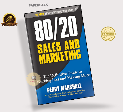 Picture of 80/20 Sales and Marketing: The Definitive Guide to Working Less and Making More Book by Perry Marshall (Paperback)
