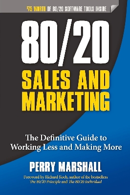 Picture of 80/20 Sales and Marketing: The Definitive Guide to Working Less and Making More Book by Perry Marshall (Paperback)