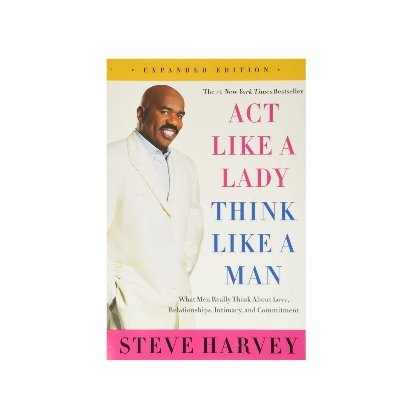 Picture of Act Like a Lady, Think Like a Man: What Men Really Think About Love, Relationships, Intimacy, and Commitment by Steve Harvey